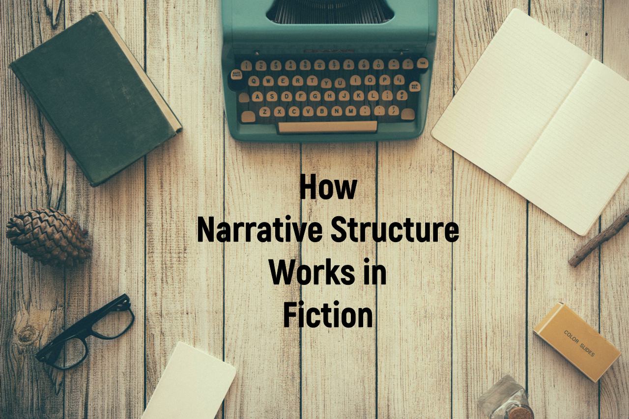How Narrative Structure Works in Fiction - Notes in the Margin