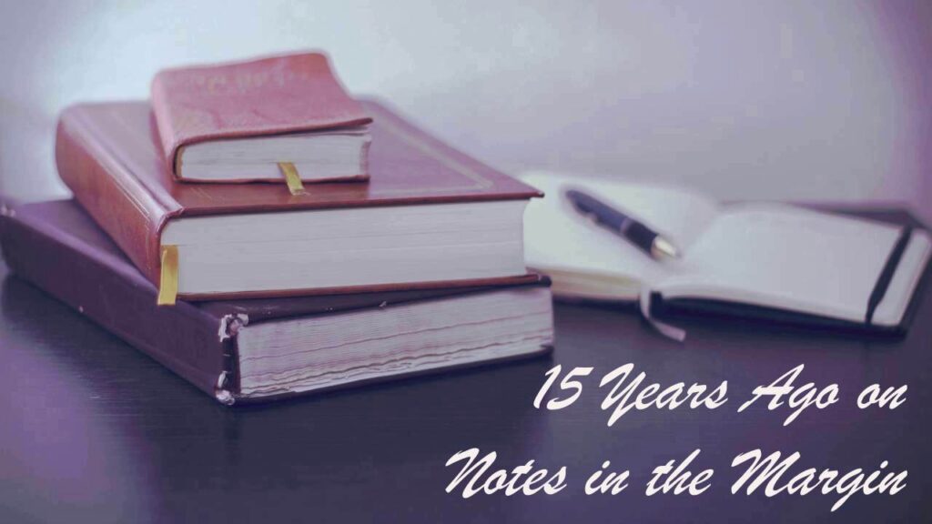 Background: 3 stacked, closed books; open notebook with pen on top. Text: 15 Years Ago on Notes in the Margin