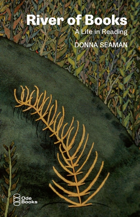 Book cover. Dark green background, with a river featuring a fossil, next to a field of green plants. Text: River of Books: A Life in Reading by Donna seaman